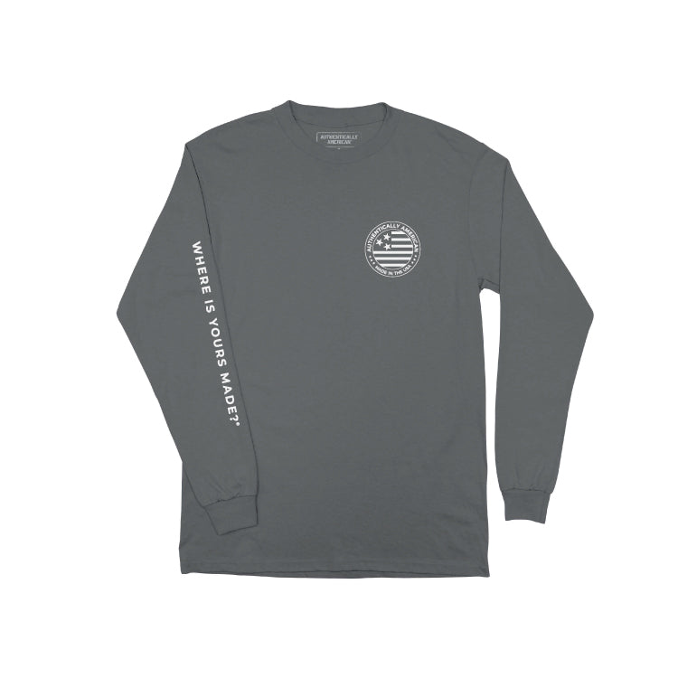 Authentically American Where is yours made? LS Tee – Wheres yours made?